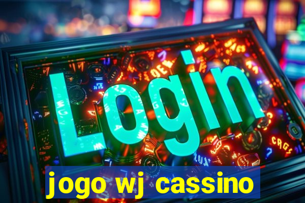 jogo wj cassino